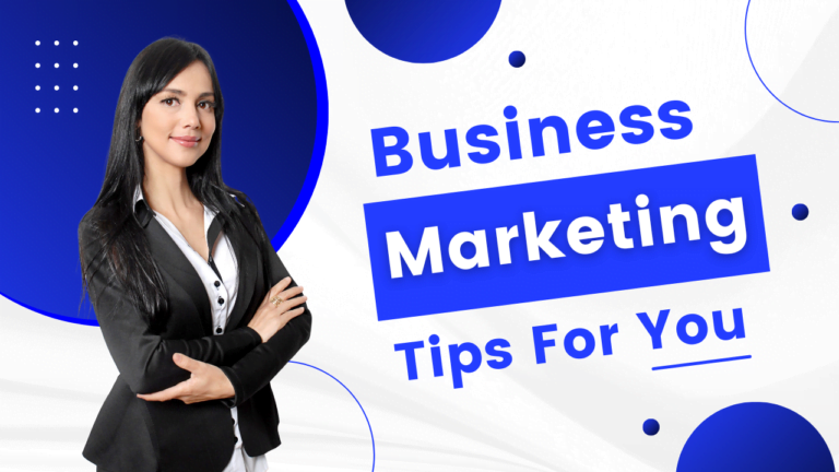 Stay Ahead of the Curve: Maximizing the Benefits of Business Marketing in 2024