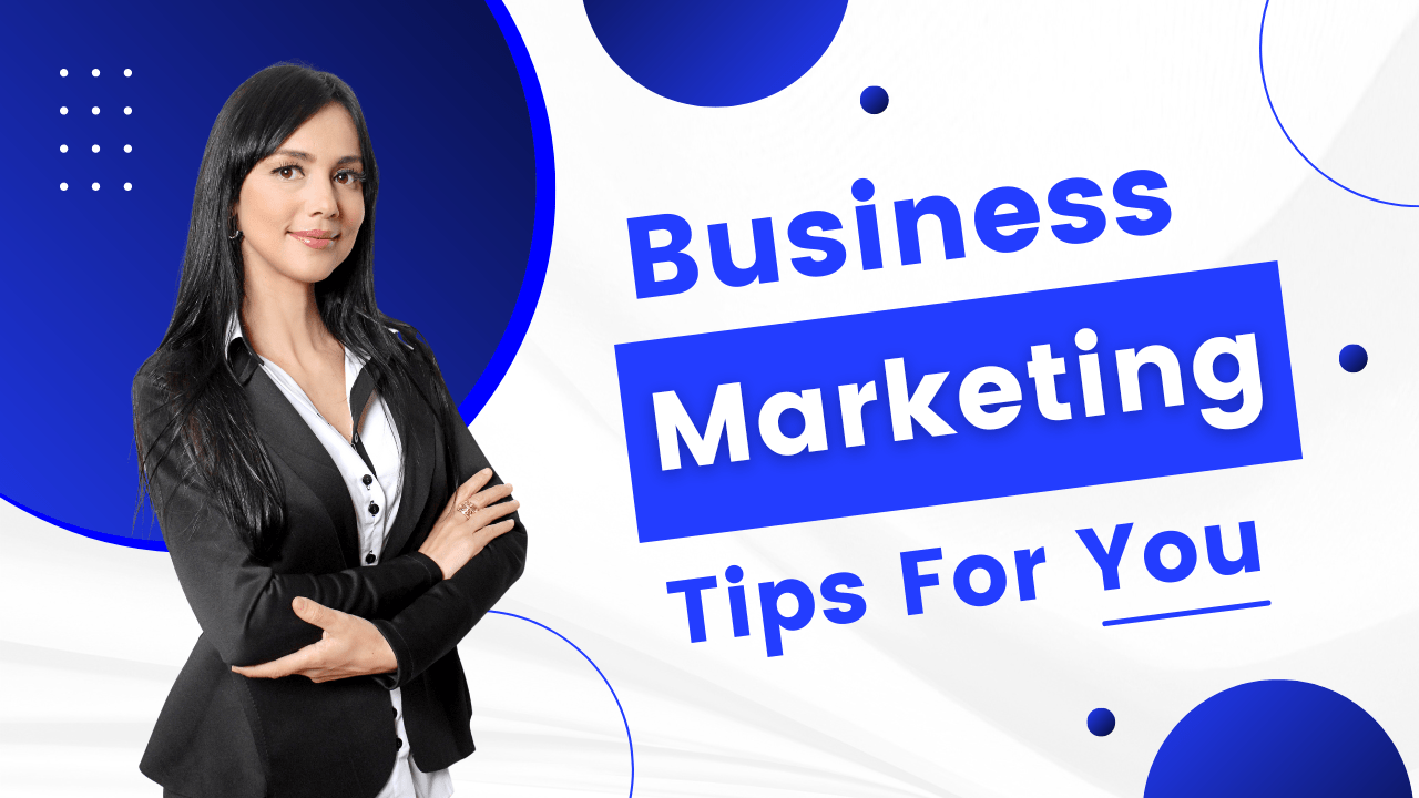 Stay Ahead of the Curve: Maximizing the Benefits of Business Marketing in 2024